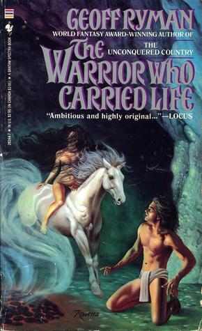 The Warrior Who Carried Life by Geoff Ryman