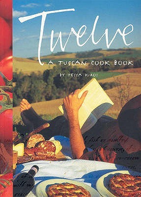 Twelve- A Tuscan Cook Book by Tessa Kiros
