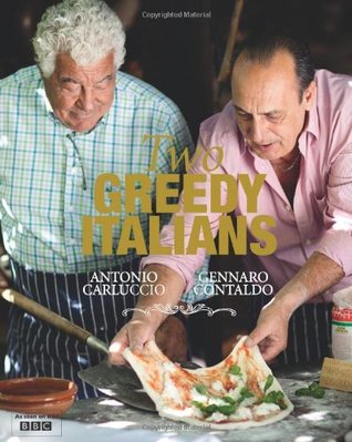 Two Greedy Italians- Carluccio and Contaldo's Return to Italy by Antonio Carluccio, Gennaro Contaldo
