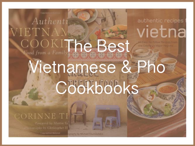 Vietnamese and Pho Cookbooks Best