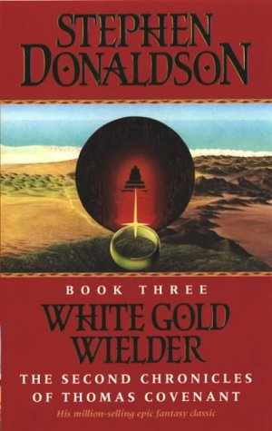 White Gold Wielder (The Second Chronicles of Thomas Covenant #3) by Stephen R. Donaldson
