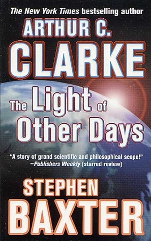 The Light of Other Days by Arthur C. Clarke, Stephen Baxter