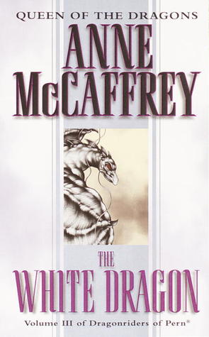 The White Dragon (Pern (Publication Order) #5) by Anne McCaffrey