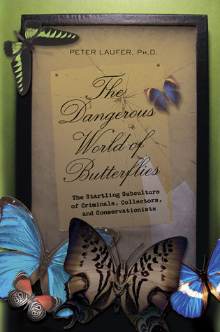 Dangerous World Of Butterflies The Startling Subculture Of Criminals
Collectors And Conservationists