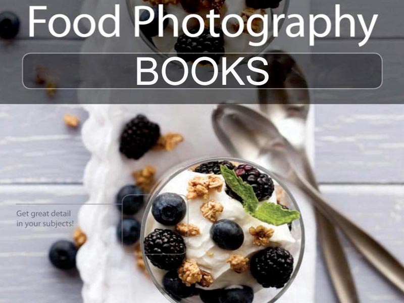 The Best Food Photography Books For Beginners and Experts Alike