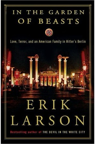 In the Garden of Beasts Love Terror and an American Family in Hitlers Berlin by Erik Larson Ranking Author Erik Larson&039s Best Books (A Bibliography Countdown) - Book Scrolling