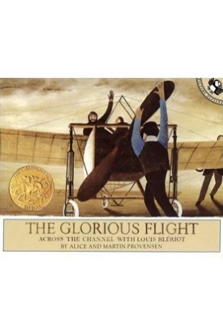The Glorious Flight: Across the Channel with Louis Bleriot July 25, 1909