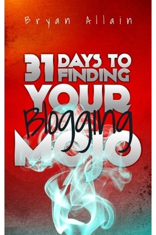 31 Days To Finding Your Blogging Mojo