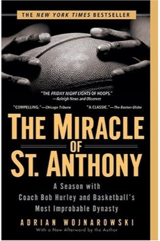 The Miracle of St. Anthony: A Season with Coach Bob Hurley and Basketball’s Most Improbable Dynasty