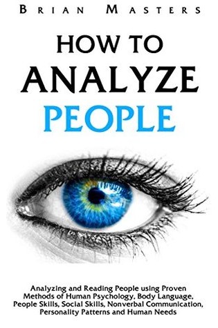 How to Analyze People: Analyzing and Reading People using Proven Methods