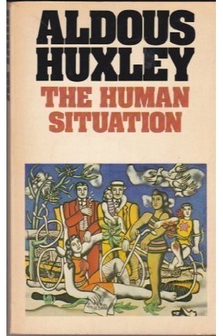 The Human Situation: Lectures at Santa Barbara, 1959