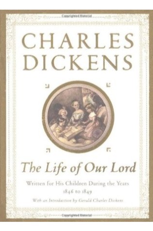 The Life of Our Lord: As written for his children