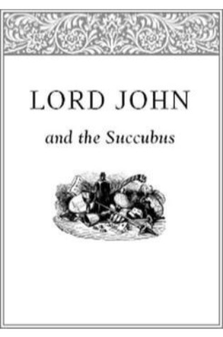 Lord John and the Succubus, novella published in Legends II, edited by Robert Silverberg