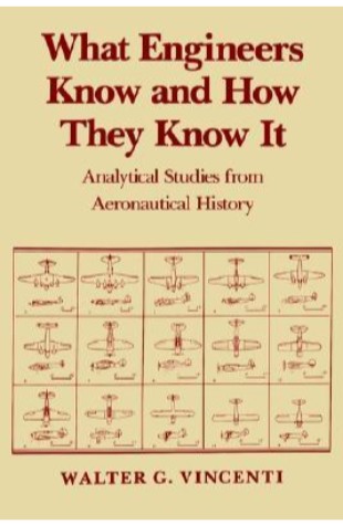 What Engineers Know and How They Know It: Analytical Studies from Aeronautical History