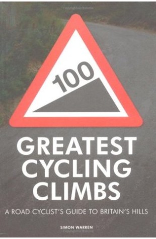100 Greatest Cycling Climbs: A Road Cyclist’s Guide to Britain’s Hills
