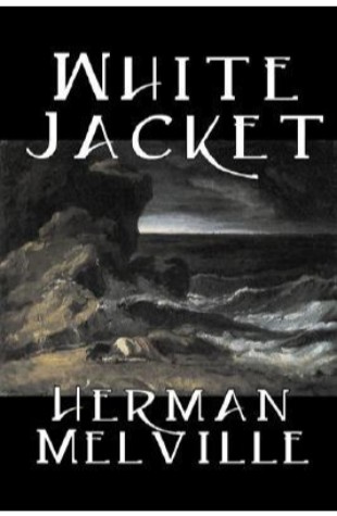 White-Jacket; or, The World in a Man-of-War