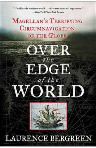 Over the Edge of the World: Magellan’s Terrifying Circumnavigation of the Globe