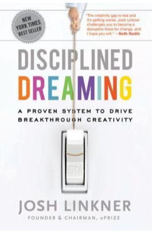 Disciplined Dreaming: A Proven System to Drive Breakthrough Creativity