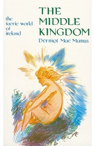 The Middle Kingdom: The Faerie World of Ireland
