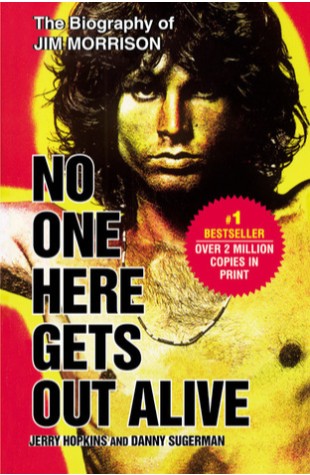 No One Here Gets out Alive: A Biography of Jim Morrison