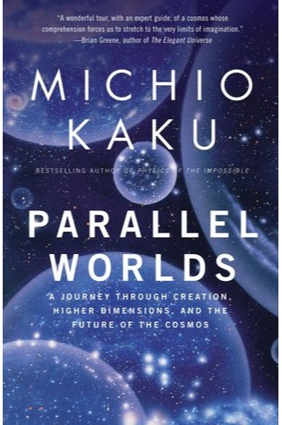 Parallel Worlds: A Journey through Creation, Higher Dimensions, and the Future of the Cosmos