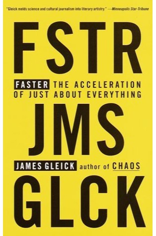 Faster: The Acceleration of Just About Everything