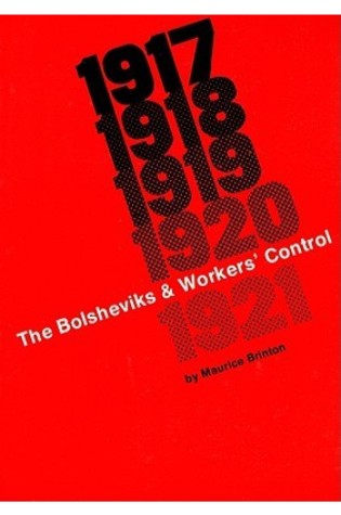 The Bolsheviks and Workers' Control 1917-1921