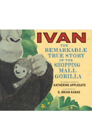 Ivan: The Remarkable True Story of the Shopping Mall Gorilla