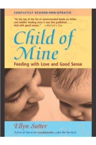 Child of Mine: Feeding With Love and Good Sense