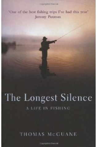 The Longest Silence: A Life In Fishing