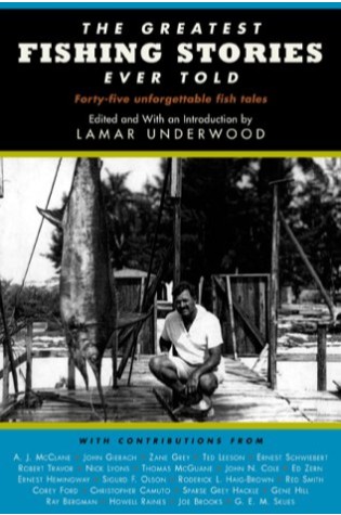 The Greatest Fishing Stories Ever Told: Twenty-Eight Unforgettable Fishing Tales