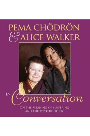 Pema Chodron and Alice Walker in Conversation