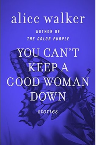 You Can't Keep a Good Woman Down: Stories
