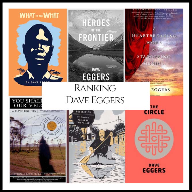 Ranking Author Dave Eggers’s Best Books (A Bibliography Countdown)