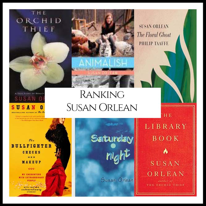 Ranking Author Susan Orlean’s Best Books (A Bibliography Countdown)