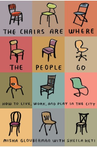 The Chairs Are Where the People Go – authored with Misha Glouberman