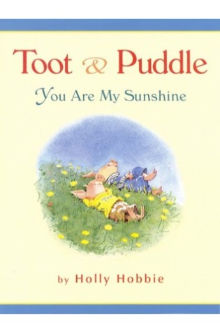 Toot & Puddle: You Are My Sunshine