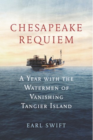 	Chesapeake Requiem: A Year With the Watermen of Vanishing Tangier Island	