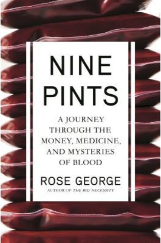 	Nine Pints: A Journey Through the Money, Medicine, and Mysteries of Blood	