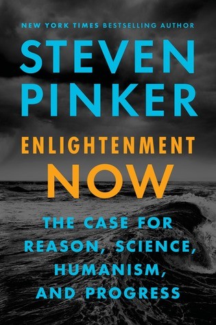 Enlightenment Now: The Case For Reason, Science, Humanism, And Progress