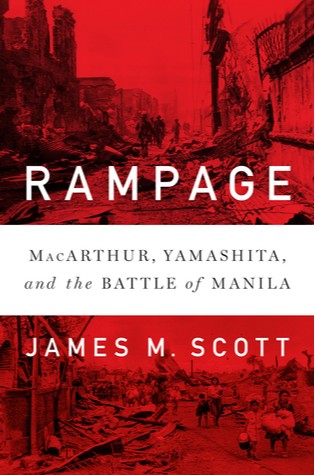 Rampage: MacArthur, Yamashita, and the Battle of Manila