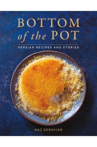 Bottom of the Pot: Persian Recipes and Stories 