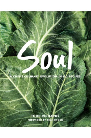 Soul: A Chef's Culinary Evolution in 150 Recipes