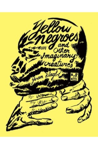 Yellow Negroes and Other Imaginary Creatures