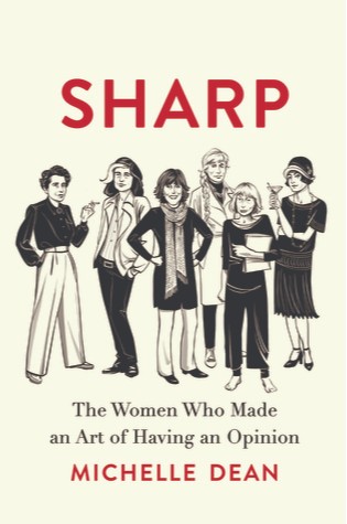 Sharp: The Women Who Made an Art of Having an Opinion  