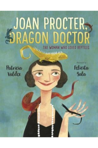 Joan Procter, Dragon Doctor: The Woman Who Loved Reptiles  