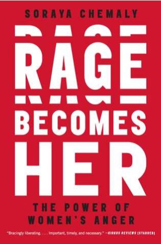 Rage Becomes Her: The Power of Women’s Anger