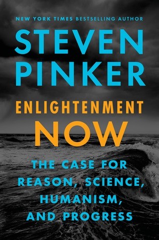 Enlightenment Now: The Case For Reason, Science, Humanism and Progress 