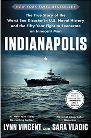 Indianapolis: The True Story Of The Worst Sea Disaster In U.S. Naval History And The Fifty-Year Fight To Exonerate An Innocent Man 