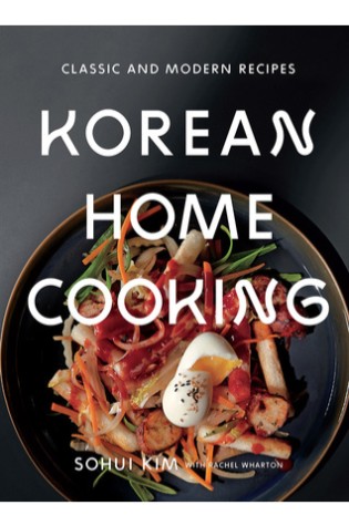 Korean Home Cooking: Classic and Modern Recipes